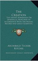 The Creation: The Earth's Formation on Dynamical Principles in Accordance with the Mosaic Record and Latest Scientific Discoveries (1874)