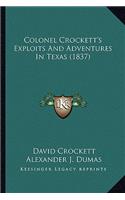 Colonel Crockett's Exploits And Adventures In Texas (1837)