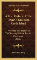 Brief History Of The Town Of Glocester, Rhode Island