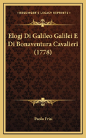 Elogj Di Galileo Galilei E Di Bonaventura Cavalieri (1778)