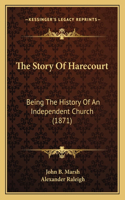 Story Of Harecourt: Being The History Of An Independent Church (1871)