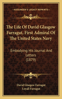 Life Of David Glasgow Farragut, First Admiral Of The United States Navy