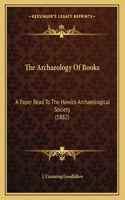The Archaeology Of Books