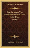Praeclarissimo Viro Emmanueli Tellesio Silvio, Liber Unus (1732)