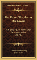 Der Kaiser Theodosius Der Grosse