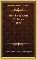 Mon Sejour Aux Tuileries (1895)