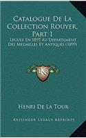 Catalogue de La Collection Rouyer, Part 1: Leguee En 1897 Au Departement Des Medailles Et Antiques (1899)