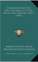 Anfangsgrunde Fur Den Unterricht In Der Deutschen Sprache, Part 2 (1875)