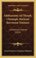 Additamenta Ad Theoph. Christoph. Harlessii Breviorem Notitiam