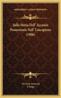 Sulla Storia Dell' Accessio Possessionis Nell' Usucapione (1906)