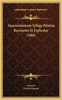 Anacreonteorum Sylloge Palatina Recensetur Et Explicatur (1884)