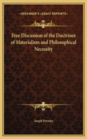 Free Discussion of the Doctrines of Materialism and Philosophical Necessity