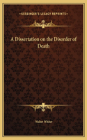 A Dissertation on the Disorder of Death
