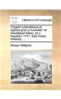 Pregeth a Barablwyd Yn Eglwys Grist Yn Llundain, AR Ddyddgwyl Ddewi, Yn y Flwyddyn 1717. Gan Foses Wiliams, ...