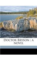 Doctor Bryson; A Novel