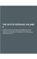The Scots Peerage; Founded on Wood's Edition of Sir Robert Douglas's Peerage of Scotland; Containing an Historical and Genealogical Account of the Nob