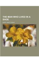 The Man Who Lived in a Shoe: (English)