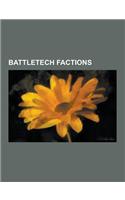 Battletech Factions: Battletech Clans, Battletech Nations, Federated Suns, Mercenaries, Clan Wolf, Successor States, Capellan Confederation