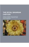 The Royal Bavarian Castles; Herren-Chiemsee, Neuschwanstein, Hohenschwangau, Linderhof, Berg