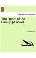 The Rebel of the Family. [A Novel.] Vol. II