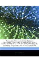 Articles on Turkmenistan, Including: Russian Turkestan, Turkestan Autonomous Soviet Socialist Republic, Outline of Turkmenistan, Index of Turkmenistan-Related Articles