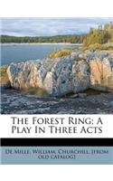 Forest Ring; A Play in Three Acts