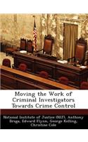 Moving the Work of Criminal Investigators Towards Crime Control