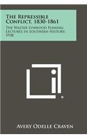 The Repressible Conflict, 1830-1861