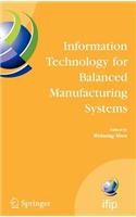 Information Technology for Balanced Manufacturing Systems: Ifip Tc5, Wg 5.5 Seventh International Conference on Information Technology for Balanced Automation Systems in Manufacturing and Services, Niagara Falls, Ontario, Canada, September 4-6, 200
