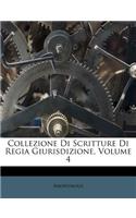 Collezione Di Scritture Di Regia Giurisdizione, Volume 4: (English)