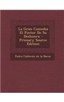 La Gran Comedia El Pintor de Su Deshonra - Primary Source Edition: (Spanish)
