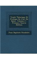 Traite Theorique Et Pratique de L'Art de Batir, Volume 2