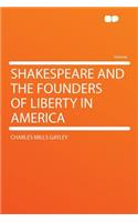 Shakespeare and the Founders of Liberty in America