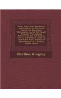 Hints, Theoretical, Elucidatory, and Practical, for the Use of Teachers of Elementary Mathematics, and of Self-Taught Students: With Especial Reference to Vol. I of Hutton's Course, and Simson's Euclid, as Text-Books: Also a Selection of Miscellane