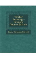 Timber Framing - Primary Source Edition