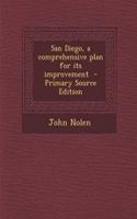 San Diego, a Comprehensive Plan for Its Improvement - Primary Source Edition