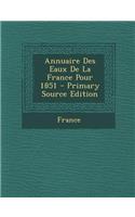 Annuaire Des Eaux De La France Pour 1851