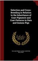 Selection and Cross-Breeding in Relation to the Inheritance of Coat-Pigments and Coat-Patterns in Rats and Guinea-Pigs