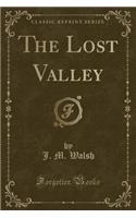 The Lost Valley (Classic Reprint)