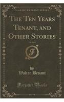 The Ten Years Tenant, and Other Stories, Vol. 1 of 3 (Classic Reprint)