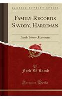 Family Records Savory, Harriman: Lamb, Savory, Harriman (Classic Reprint)