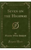 Seven on the Highway (Classic Reprint)