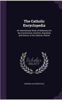 The Catholic Encyclopedia: An International Work of Reference on the Constitution, Doctrine, Discipline and History of the Catholic Church