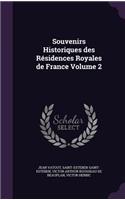 Souvenirs Historiques des Résidences Royales de France Volume 2