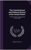 The Constitutional and Political History of the United States: 1750-1833. State Sovereignty and Slavery. 1899