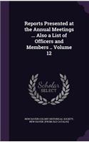 Reports Presented at the Annual Meetings ... Also a List of Officers and Members .. Volume 12