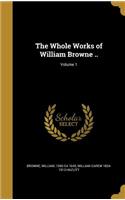 Whole Works of William Browne ..; Volume 1