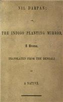 Nil Darpan, or, The Indigo Planting Mirror: A Drama