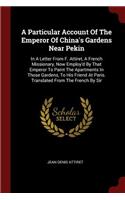 Particular Account Of The Emperor Of China's Gardens Near Pekin