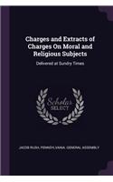 Charges and Extracts of Charges On Moral and Religious Subjects